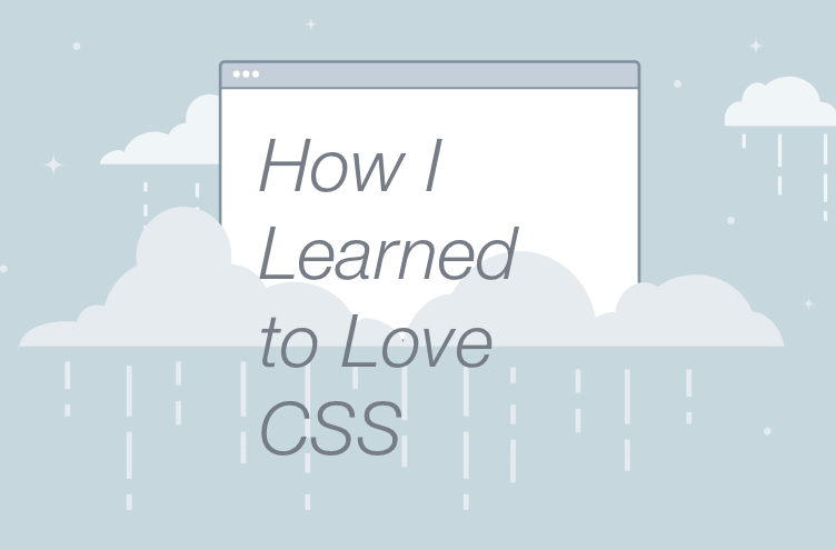 how_i_learned_to_love_css how_i_learned_to_love_css